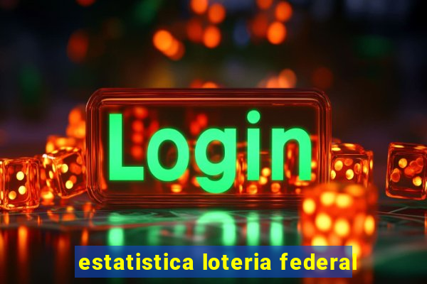 estatistica loteria federal